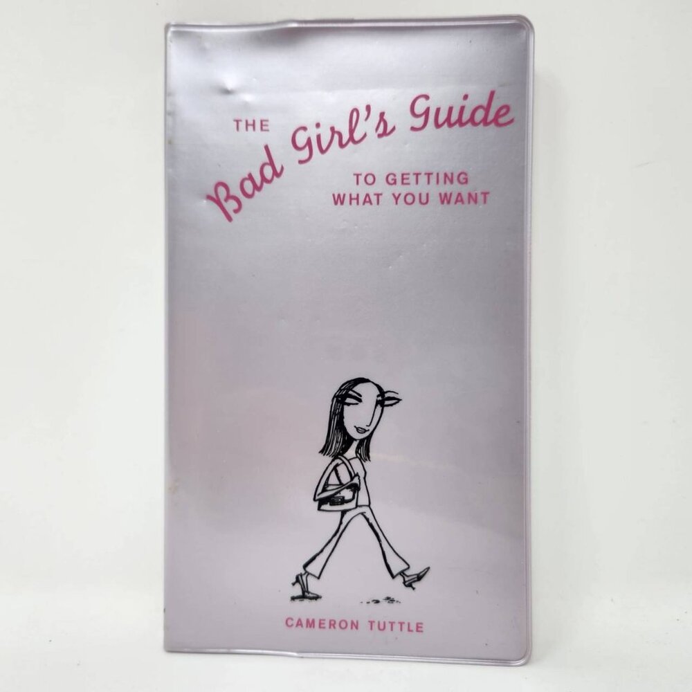 The Bad Girls Guide To Getting What You Want By Cameron Tuttle